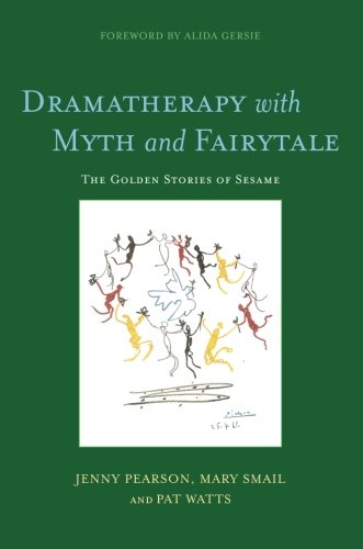 Dramatherapy with Myth and Fairytale: The Golden Stories of Sesame