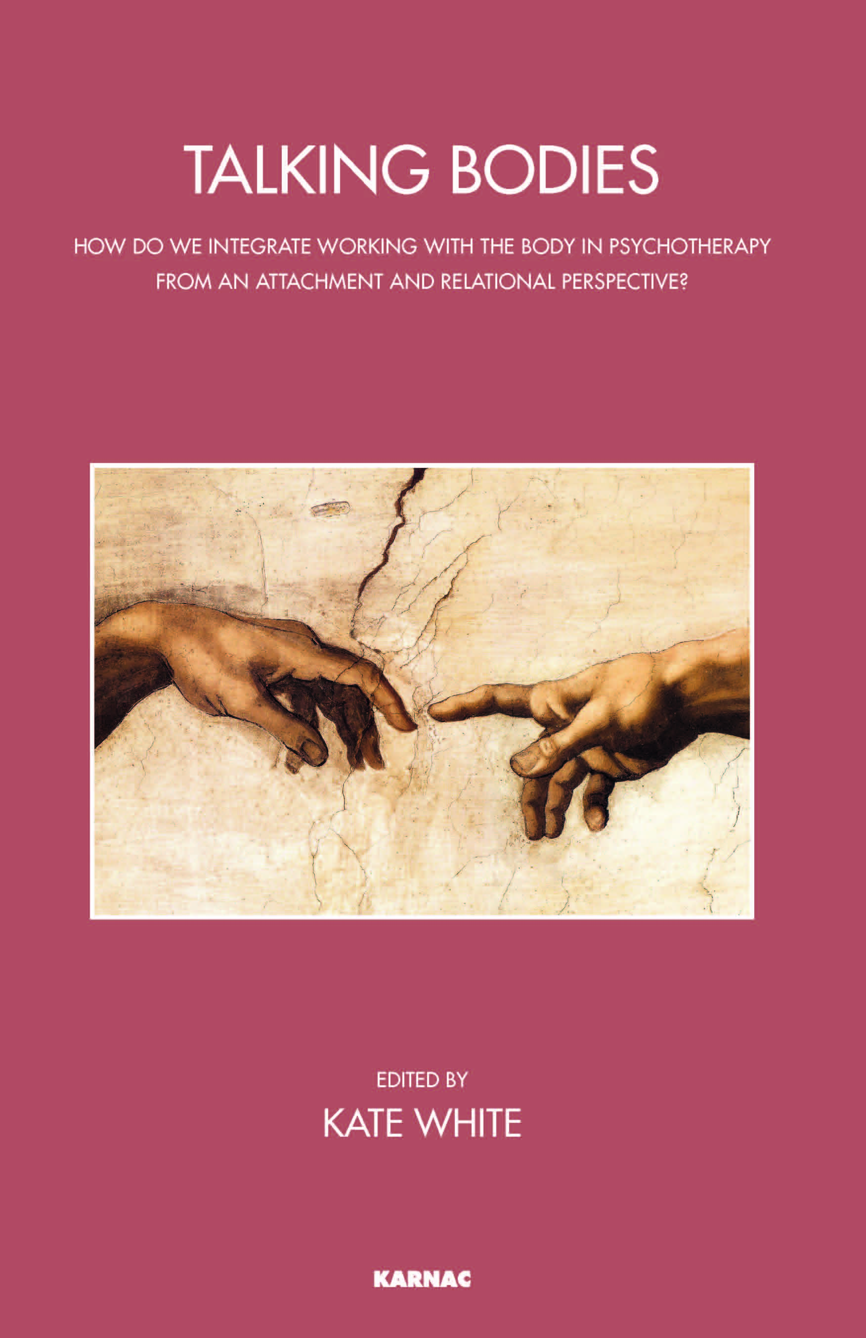 Talking Bodies: How do we Integrate Working with the Body in Psychotherapy from an Attachment and Relational Perspective?