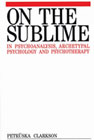 On the Sublime in Psychoanalysis, Archetypal Psychology and Psychotherapy