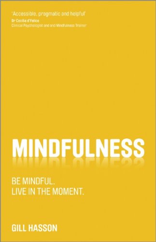 Mindfulness: Be Mindful. Live in the Moment.