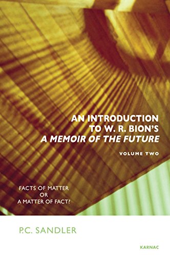An Introduction to W.R. Bion's <i>A Memoir of the Future</i>: Volume Two: Facts of Matter or a Matter of Fact?