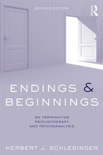 Endings and Beginnings: On Terminating Psychotherapy and Psychoanalysis: Second Edition
