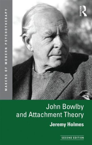 John Bowlby and Attachment Theory: Second Edition
