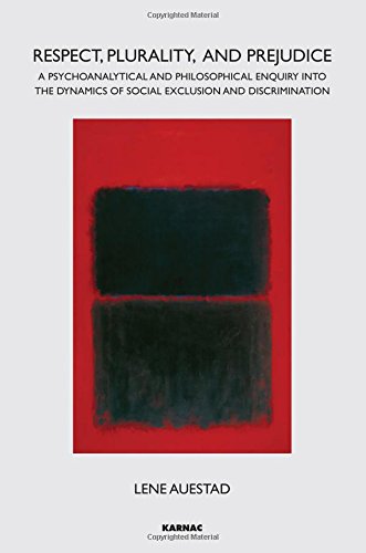 Respect, Plurality, and Prejudice: A Psychoanalytical and Philosophical Enquiry into the Dynamics of Social Exclusion and Discrimination