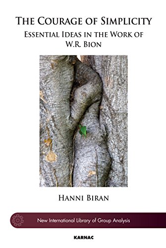 The Courage of Simplicity: Essential Ideas in the Work of W.R. Bion