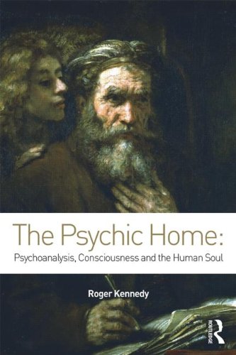 The Psychic Home: Psychoanalysis, Consciousness and the Human Soul