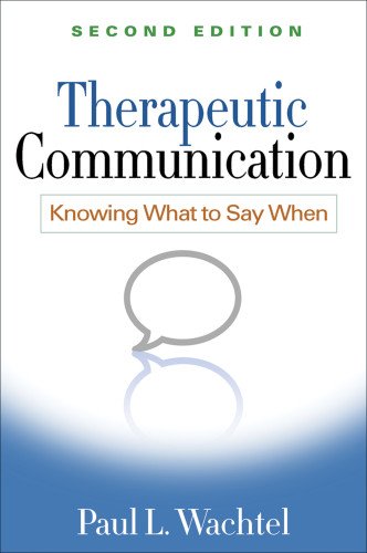 Therapeutic Communication: Knowing What to Say When: Second Edition