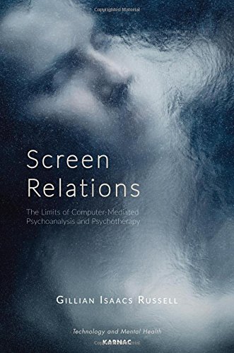 Screen Relations: The Limits of Computer-Mediated Psychoanalysis and Psychotherapy