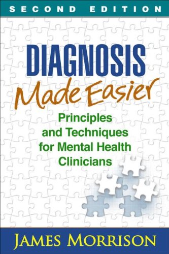 Diagnosis Made Easier: Principles and Techniques for Mental Health Clinicians: Second Edition
