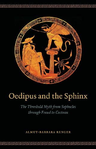 Oedipus and the Sphinx: The Threshold Myth from Sophocles Through Freud to Cocteau