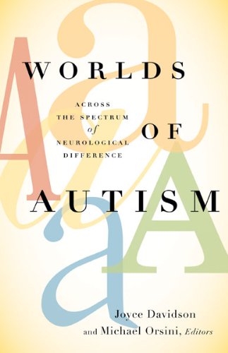 Worlds of Autism: Across the Spectrum of Neurological Difference