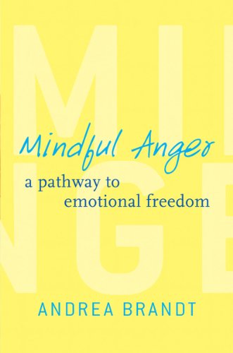 Mindful Anger: A Pathway to Emotional Freedom