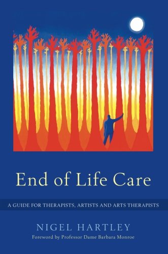 End of Life Care: A Guide for Therapists, Artists and Arts Therapists