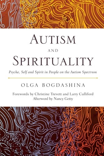 Autism and Spirituality: Psyche, Self and Spirit in People on the Autism Spectrum