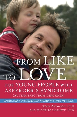From Like to Love for Young People with Asperger's Syndrome or Mild Autism: Learning How to Express and Enjoy Affection with Family and Friends