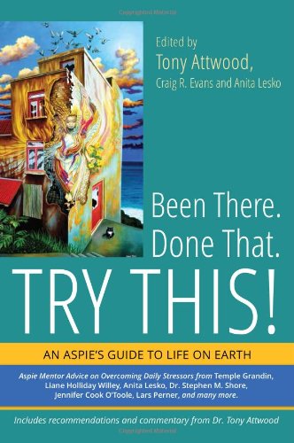 Been There. Done That. Try This!: An Aspinaut's Guide to Life on Earth
