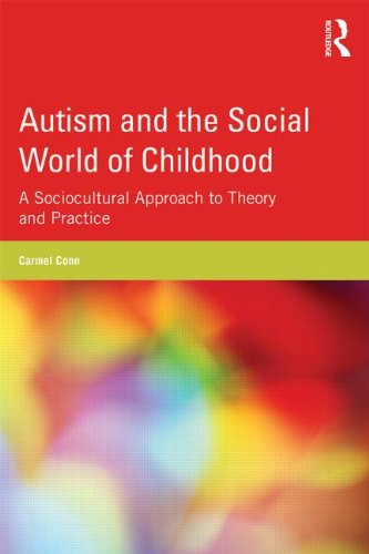 Autism and the Social World of Childhood: A Sociocultural Perspective on Theory and Practice