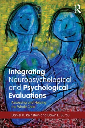 Integrating Neuropsychological and Psychological Evaluations: Assessing and Helping the Whole Child