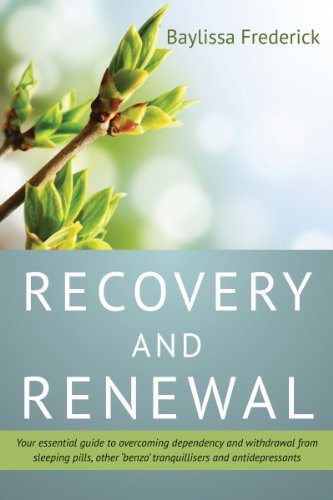 Recovery and Renewal: Your Essential Guide to Overcoming Dependency and Withdrawal from Sleeping Pills, Other 'Benzo' Tranquillisers and Antidepressants