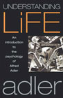 Understanding life: An introduction to the psychology of Alfred Adler