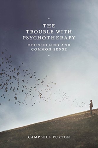 The Trouble with Psychotherapy: Counselling and Common Sense
