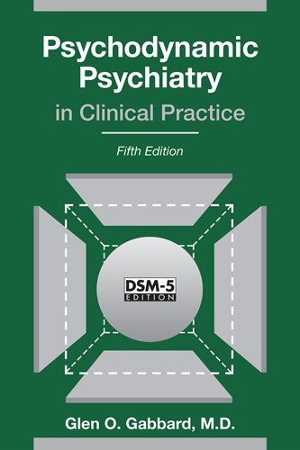 Psychodynamic Psychiatry in Clinical Practice: Fifth Edition