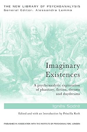 Imaginary Existences: Dream, Daydream, Phantasy, Fiction