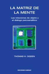 La Matriz de la Mente: Las Relaciones de Objeto y el Diálogo Psicoanalítico