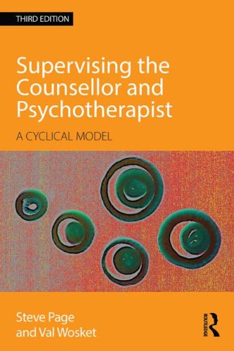 Supervising the Counsellor and Psychotherapist: A Cyclical Model: Third Edition