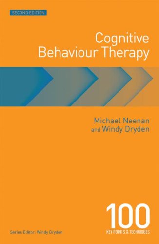 Cognitive Behaviour Therapy: 100 Key Points and Techniques: Second Edition