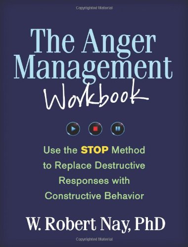 The Anger Management Workbook: Use the STOP Method to Replace Destructive Responses with Constructive Behavior