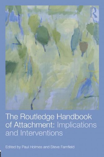 The Routledge Handbook of Attachment: Implications and Interventions