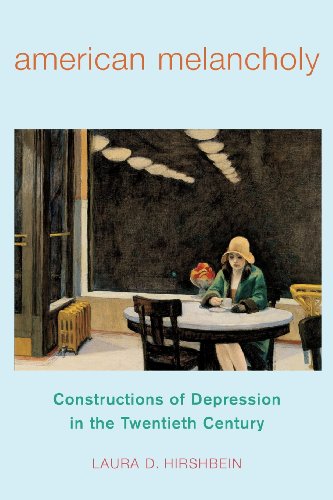 American Melancholy: Constructions of Depression in the Twentieth Century