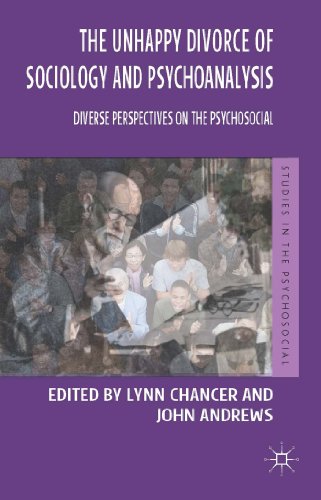 The Unhappy Divorce of Sociology and Psychoanalysis: Diverse Perspectives on the Psychosocial
