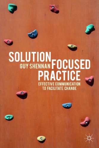 Solution-Focused Practice: Effective Communication to Facilitate Change