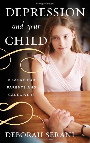 Depression and Your Child: A Guide for Parents and Caregivers