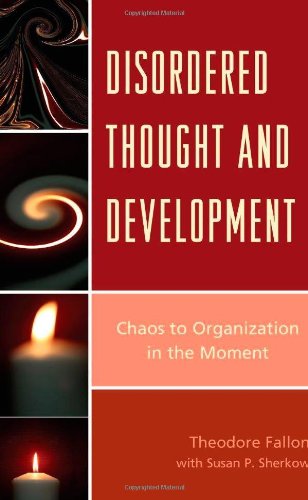 Disordered Thought and Development: Chaos to Organization in the Moment