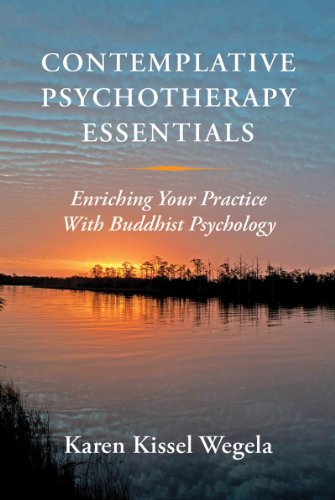 Contemplative Psychotherapy Essentials: Enriching Your Practice with Buddhist Psychology