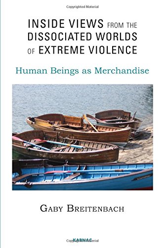 Inside Views from the Dissociated Worlds of Extreme Violence: Human Beings as Merchandise