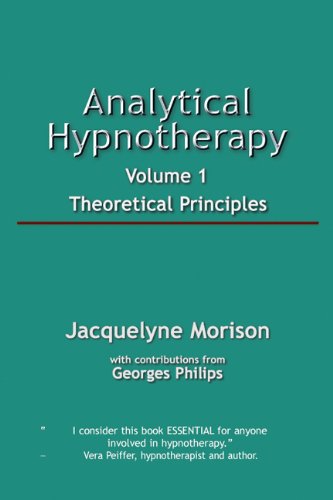 Analytical Hypnotherapy: Theoretical Principles: Volume 1