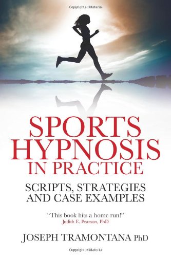 Sports Hypnosis in Practice: Scripts, Strategies and Case Examples