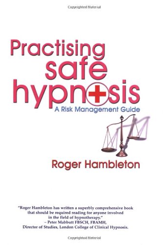 Practising Safe Hypnosis: A Risk Management Guide