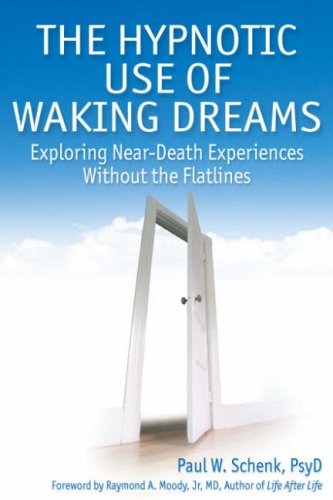 The Hypnotic Use of Waking Dreams: Exploring Near Death Experiences without the Flat Lines