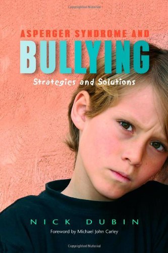 Asperger Syndrome and Bullying: Strategies and Solutions