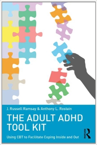 The Adult ADHD Tool Kit: Using CBT to Facilitate Coping Inside and Out