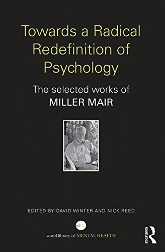 Towards a Radical Redefinition of Psychology: The Selected Works of Miller Mair