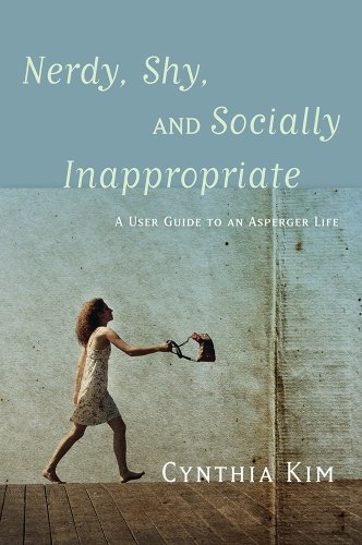 Nerdy, Shy, and Socially Inappropriate: A User Guide to an Asperger Life