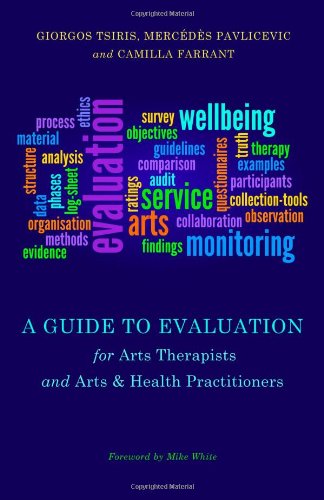 A Guide to Evaluation for Arts Therapists and Arts and Health Practitioners