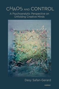 Chaos and Control: A Psychoanalytic Perspective on Unfolding Creative Minds