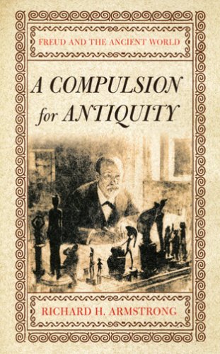A Compulsion for Antiquity: Freud and the Ancient World